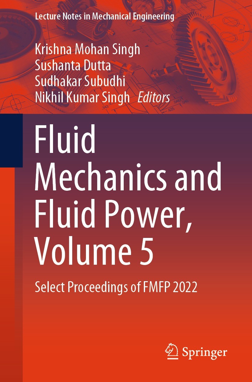 Titlebook: Fluid Mechanics and Fluid Power, Volume 5; Select Proceedings o Krishna Mohan Singh,Sushanta Dutta,Nikhil Kumar Si Conference proceedings 2 Titlebook: Fluid Mechanics and Fluid Power, Volume 5; Select Proceedings o Krishna Mohan Singh,Sushanta Dutta,Nikhil Kumar Si Conference proceedings 2