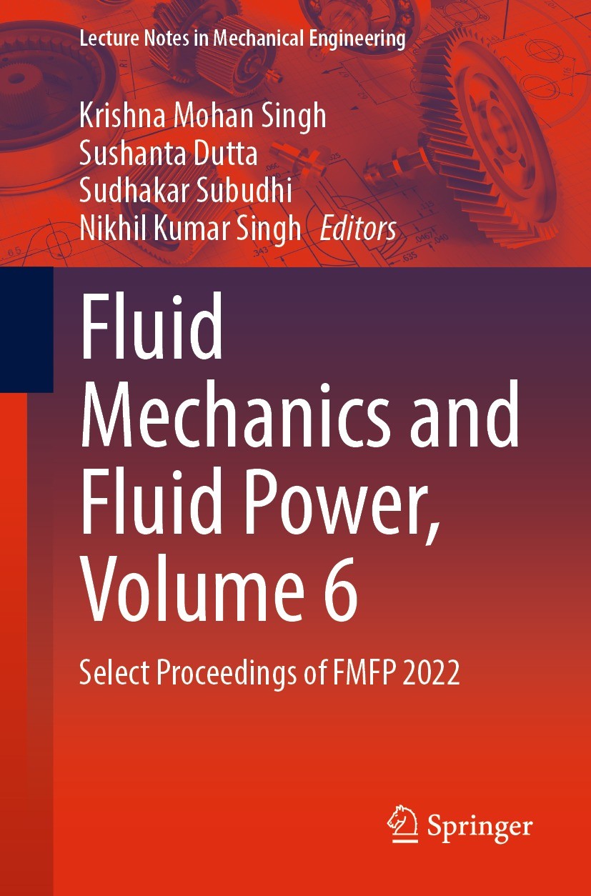 Titlebook: Fluid Mechanics and Fluid Power, Volume 6; Select Proceedings o Krishna Mohan Singh,Sushanta Dutta,Nikhil Kumar Si Conference proceedings 2 Titlebook: Fluid Mechanics and Fluid Power, Volume 6; Select Proceedings o Krishna Mohan Singh,Sushanta Dutta,Nikhil Kumar Si Conference proceedings 2