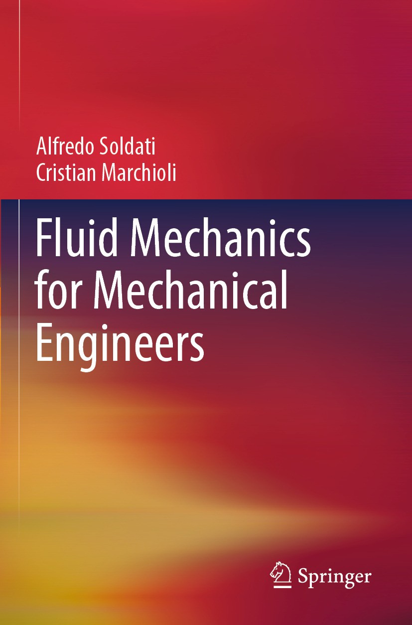 Titlebook: Fluid Mechanics for Mechanical Engineers; Alfredo Soldati,Cristian Marchioli Textbook 2024 The Editor(s) (if applicable) and The Author(s) Titlebook: Fluid Mechanics for Mechanical Engineers; Alfredo Soldati,Cristian Marchioli Textbook 2024 The Editor(s) (if applicable) and The Author(s)