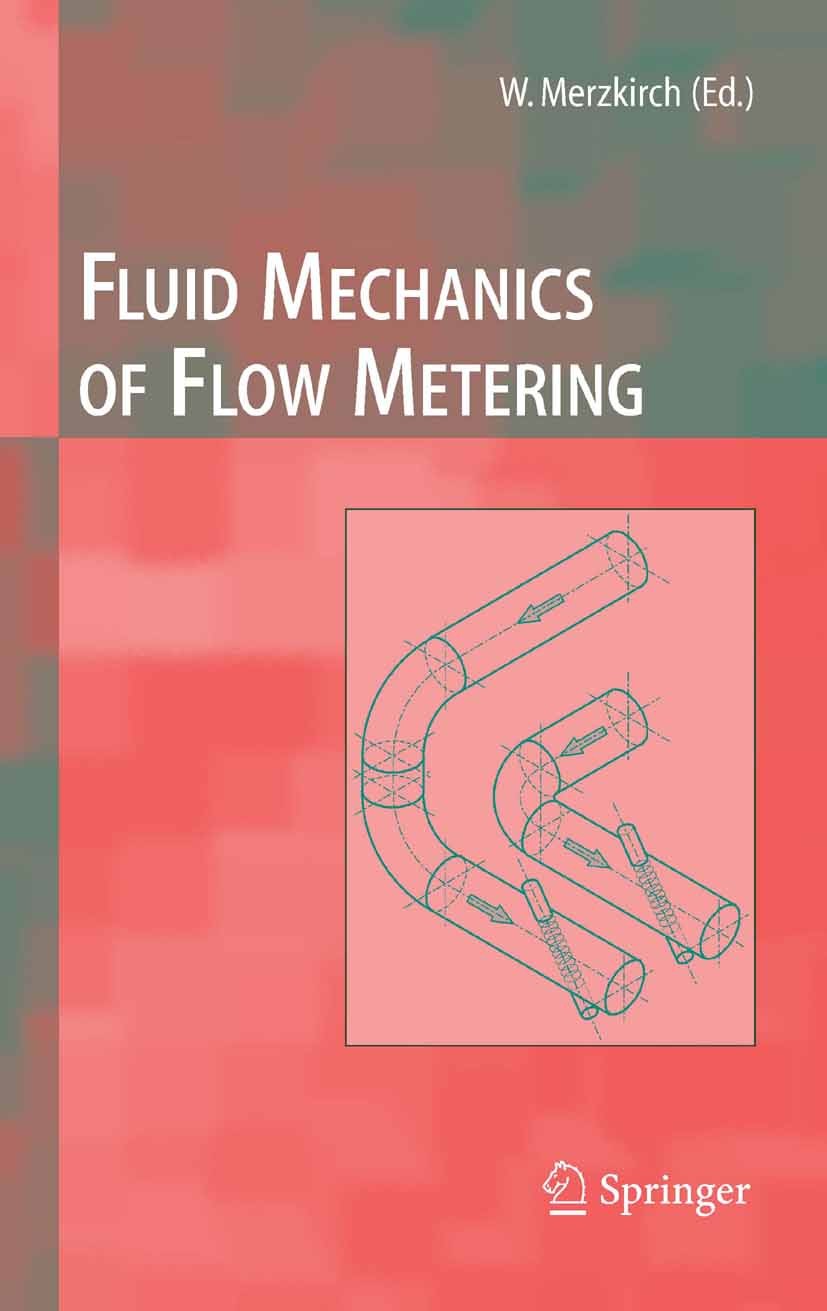 Titlebook: Fluid Mechanics of Flow Metering; Wolfgang Merzkirch,Klaus Gersten,Volker Hans,Wolfg Book 2005 Springer-Verlag Berlin Heidelberg 2005 Turb Titlebook: Fluid Mechanics of Flow Metering; Wolfgang Merzkirch,Klaus Gersten,Volker Hans,Wolfg Book 2005 Springer-Verlag Berlin Heidelberg 2005 Turb
