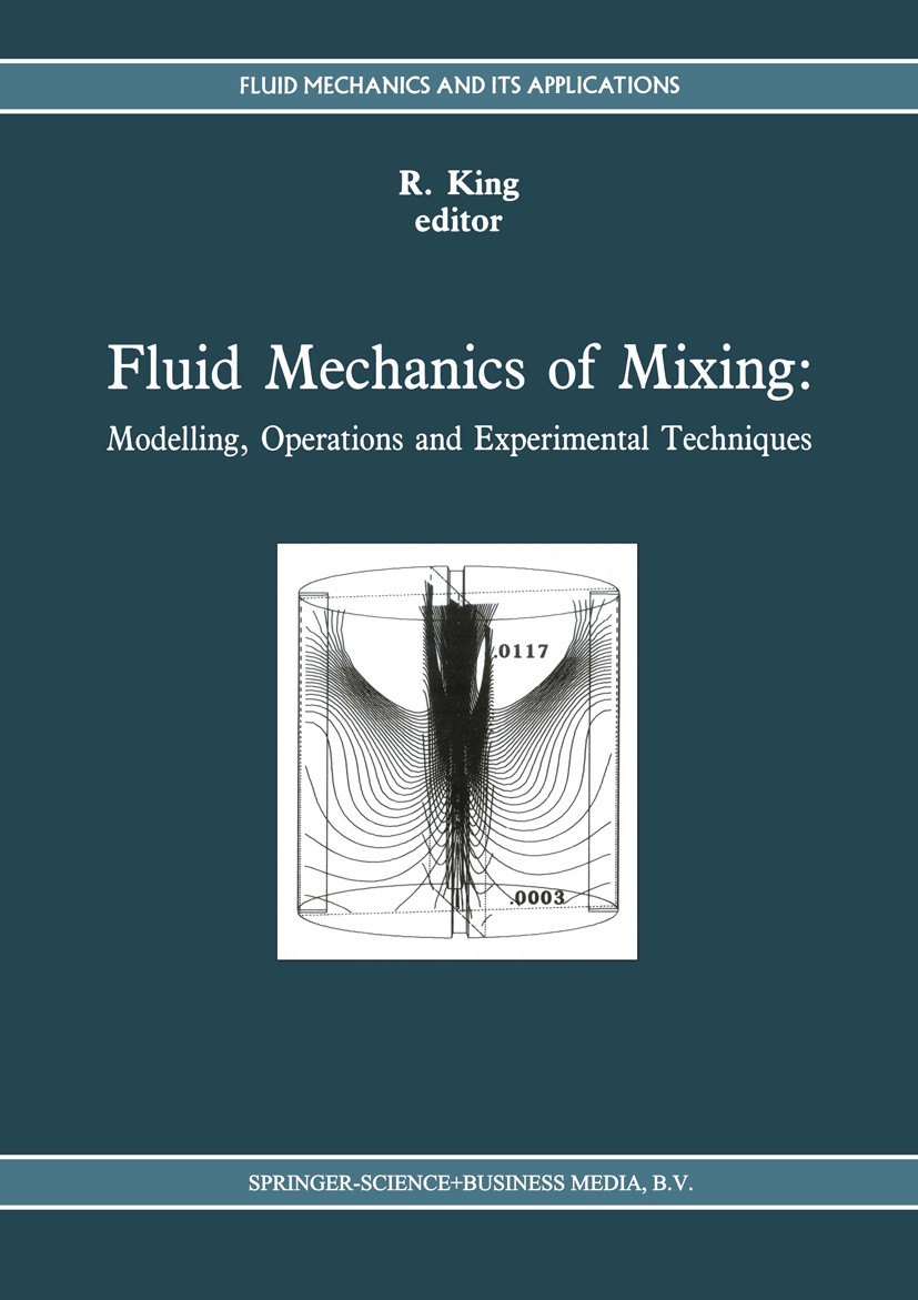Titlebook: Fluid Mechanics of Mixing; Modelling, Operation R. King Book 1992 Springer Science+Business Media B.V. 1992 Turbine.control.design.developm Titlebook: Fluid Mechanics of Mixing; Modelling, Operation R. King Book 1992 Springer Science+Business Media B.V. 1992 Turbine.control.design.developm