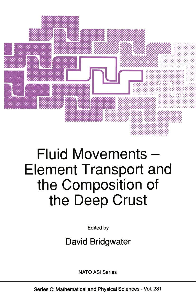 Titlebook: Fluid Movements — Element Transport and the Composition of the Deep Crust; David Bridgwater Book 1989 Kluwer Academic Publishers 1989 chem Titlebook: Fluid Movements — Element Transport and the Composition of the Deep Crust; David Bridgwater Book 1989 Kluwer Academic Publishers 1989 chem