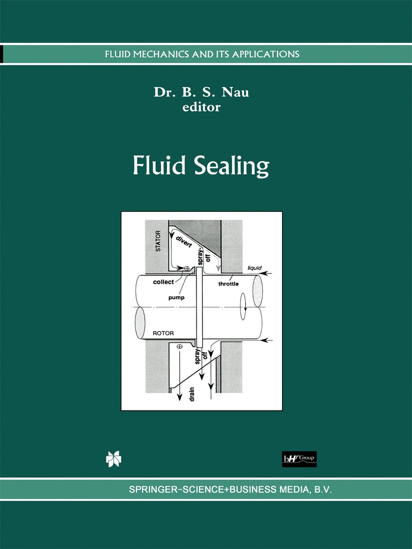 Titlebook: Fluid Sealing; B. S. Nau Book 1992 Springer Science+Business Media Dordrecht 1992 Emission.design.development.hydraulics.production.reliab Titlebook: Fluid Sealing; B. S. Nau Book 1992 Springer Science+Business Media Dordrecht 1992 Emission.design.development.hydraulics.production.reliab
