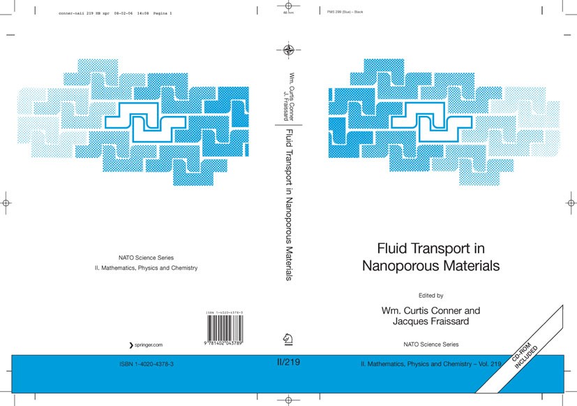 Titlebook: Fluid Transport in Nanoporous Materials; Proceedings of the N Wm. Curtis Conner,Jacques Fraissard Conference proceedings 2006 Springer Scie Titlebook: Fluid Transport in Nanoporous Materials; Proceedings of the N Wm. Curtis Conner,Jacques Fraissard Conference proceedings 2006 Springer Scie