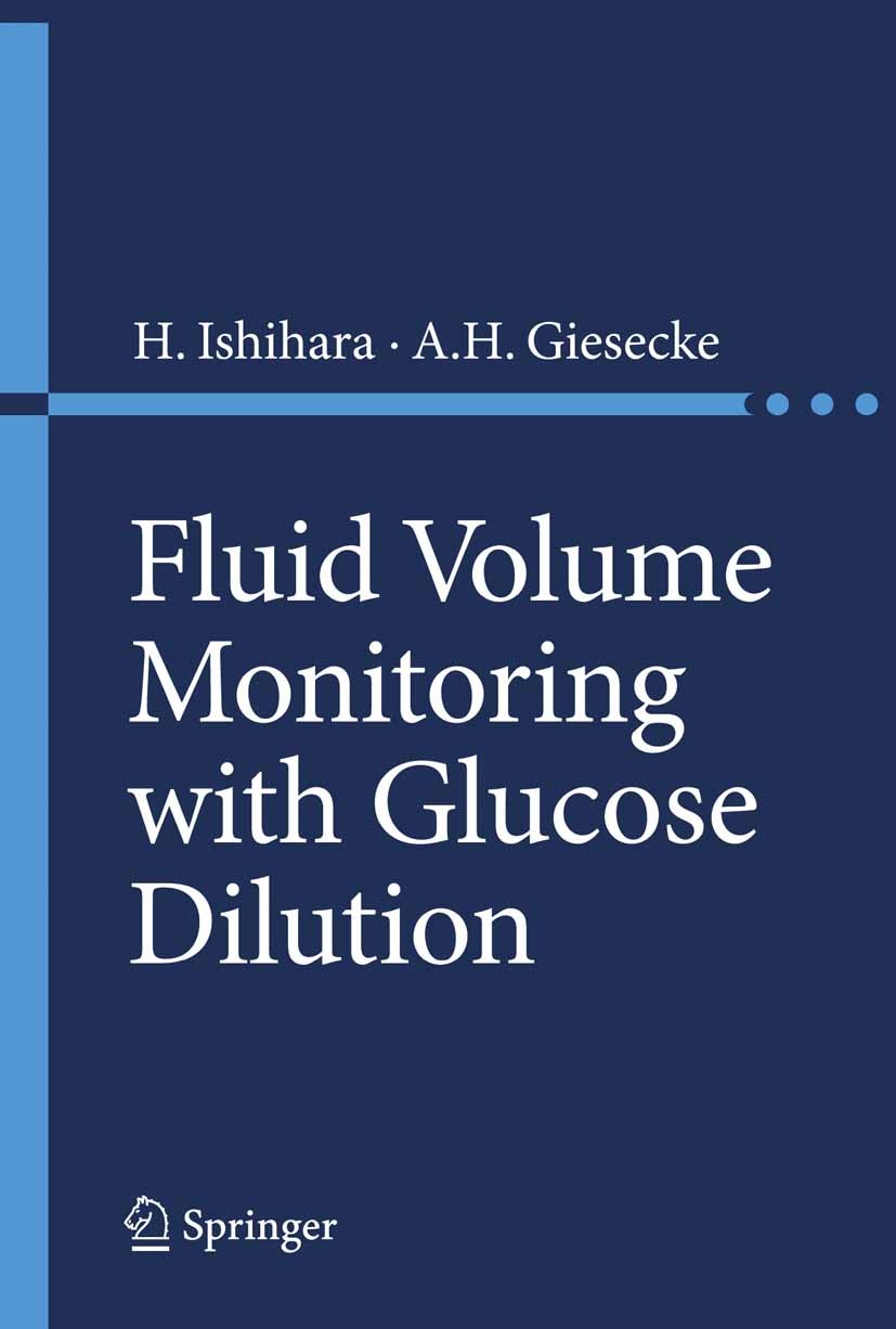 Titlebook: Fluid Volume Monitoring with Glucose Dilution; Hironori Ishihara,Adolph H. Giesecke Book 2007 Springer-Verlag Tokyo 2007 assessment of car Titlebook: Fluid Volume Monitoring with Glucose Dilution; Hironori Ishihara,Adolph H. Giesecke Book 2007 Springer-Verlag Tokyo 2007 assessment of car