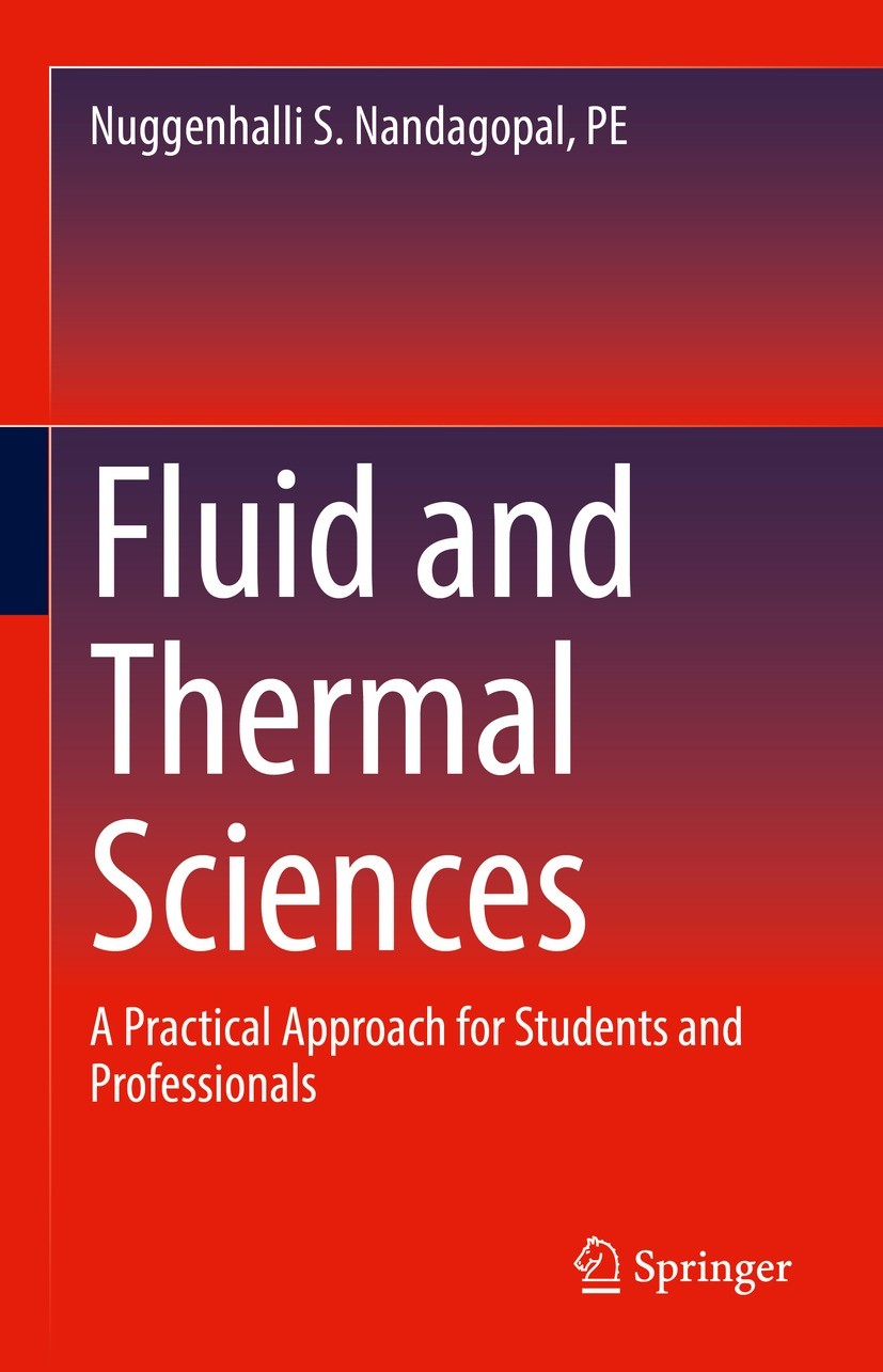 Titlebook: Fluid and Thermal Sciences; A Practical Approach Nuggenhalli S. Nandagopal, PE Textbook 2022 The Editor(s) (if applicable) and The Author(s Titlebook: Fluid and Thermal Sciences; A Practical Approach Nuggenhalli S. Nandagopal, PE Textbook 2022 The Editor(s) (if applicable) and The Author(s