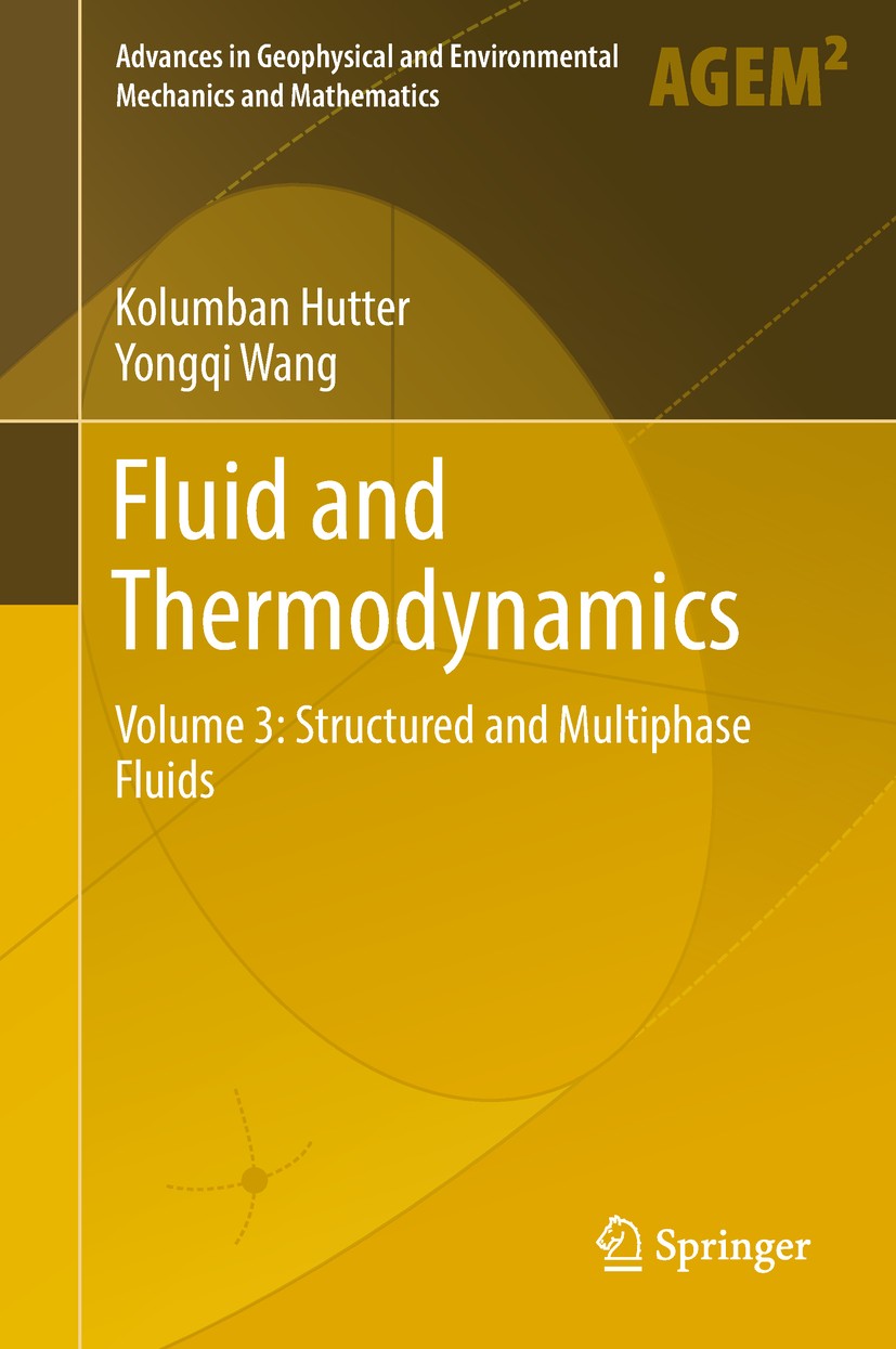 Titlebook: Fluid and Thermodynamics; Volume 3: Structured Kolumban Hutter,Yongqi Wang Book 2018 Springer Nature Switzerland AG 2018 Fluid Mechanics.Fl Titlebook: Fluid and Thermodynamics; Volume 3: Structured Kolumban Hutter,Yongqi Wang Book 2018 Springer Nature Switzerland AG 2018 Fluid Mechanics.Fl