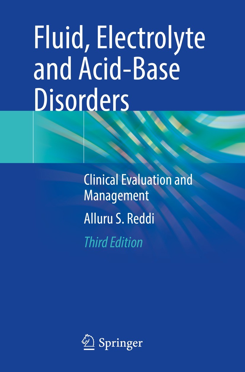Titlebook: Fluid, Electrolyte and Acid-Base Disorders; Clinical Evaluation Alluru S. Reddi Book 2023Latest edition The Editor(s) (if applicable) and Titlebook: Fluid, Electrolyte and Acid-Base Disorders; Clinical Evaluation Alluru S. Reddi Book 2023Latest edition The Editor(s) (if applicable) and