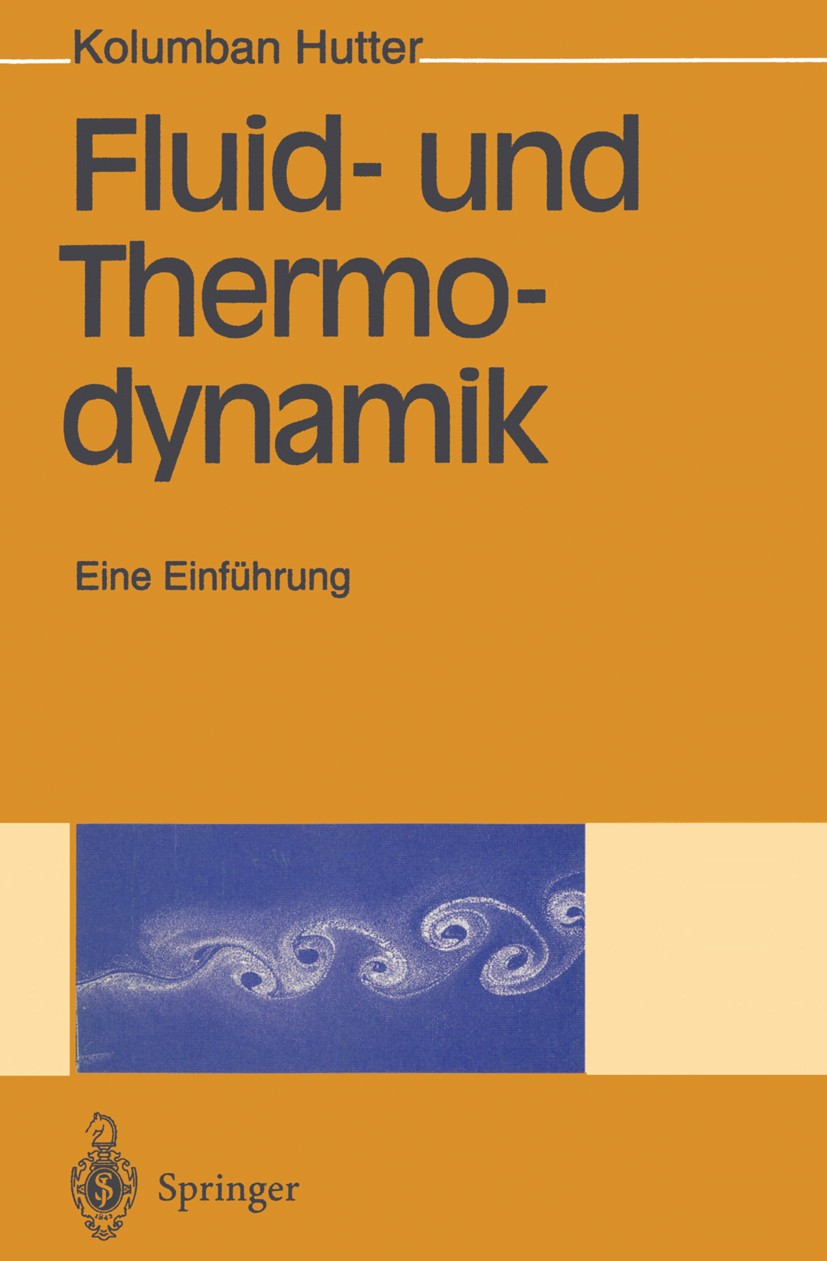 Titlebook: Fluid- und Thermodynamik; Eine Einführung Kolumban Hutter Textbook 19951st edition Springer-Verlag Berlin Heidelberg 1995 Dimensionsanalyse Titlebook: Fluid- und Thermodynamik; Eine Einführung Kolumban Hutter Textbook 19951st edition Springer-Verlag Berlin Heidelberg 1995 Dimensionsanalyse