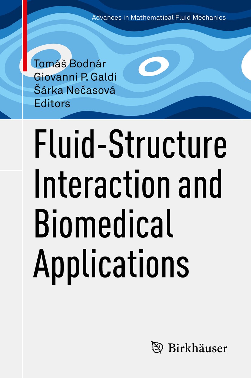 Titlebook: Fluid-Structure Interaction and Biomedical Applications; Tomáš Bodnár,Giovanni P. Galdi,Šárka Nečasová Book 2014 Springer Basel 2014 assim Titlebook: Fluid-Structure Interaction and Biomedical Applications; Tomáš Bodnár,Giovanni P. Galdi,Šárka Nečasová Book 2014 Springer Basel 2014 assim