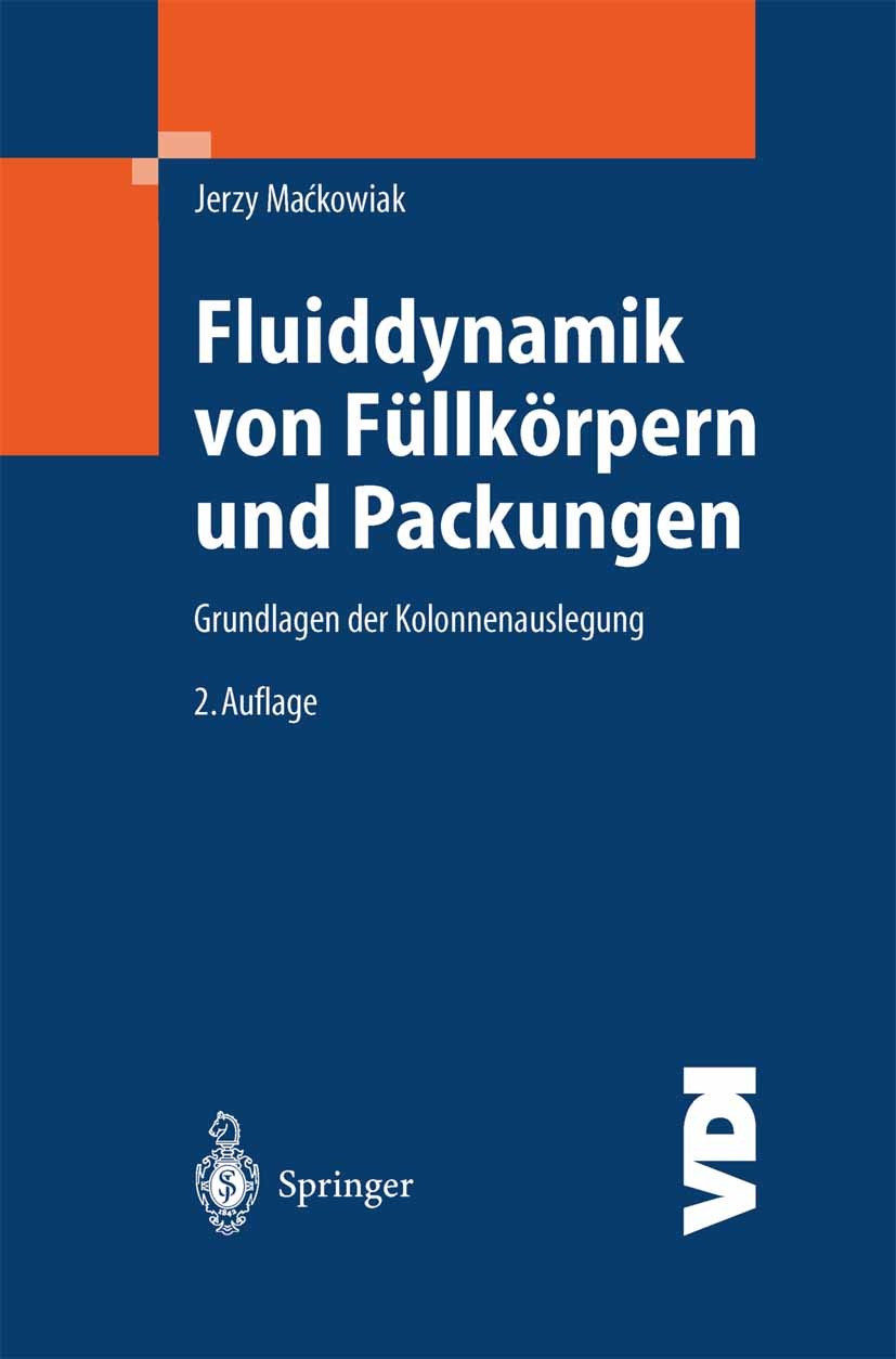 Titlebook: Fluiddynamik von Füllkörpern und Packungen; Grundlagen der Kolon Jerzy Maćkowiak Book 2003Latest edition Springer-Verlag Berlin Heidelberg Titlebook: Fluiddynamik von Füllkörpern und Packungen; Grundlagen der Kolon Jerzy Maćkowiak Book 2003Latest edition Springer-Verlag Berlin Heidelberg