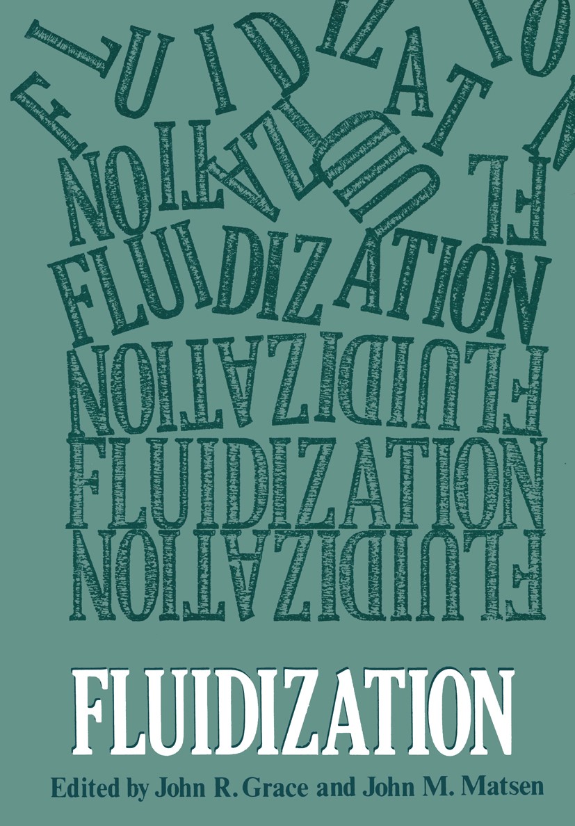 Titlebook: Fluidization; International Fluidi John R. Grace,John M. Matsen Book 1980 Plenum Press, New York 1980 Metall.dynamics.granular material.liq Titlebook: Fluidization; International Fluidi John R. Grace,John M. Matsen Book 1980 Plenum Press, New York 1980 Metall.dynamics.granular material.liq