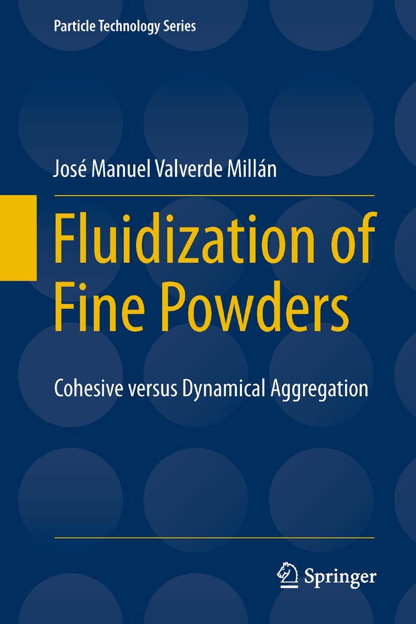 Titlebook: Fluidization of Fine Powders; Cohesive versus Dyna José Manuel Valverde Millán Book 2013 Springer Science+Business Media Dordrecht 2013 ALD Titlebook: Fluidization of Fine Powders; Cohesive versus Dyna José Manuel Valverde Millán Book 2013 Springer Science+Business Media Dordrecht 2013 ALD