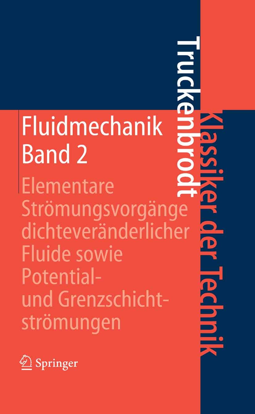 Titlebook: Fluidmechanik; Band 2: Elementare S Erich Truckenbrodt Book 20084th edition Springer-Verlag Berlin Heidelberg 2008 Fluidmechanik.Grenzschic Titlebook: Fluidmechanik; Band 2: Elementare S Erich Truckenbrodt Book 20084th edition Springer-Verlag Berlin Heidelberg 2008 Fluidmechanik.Grenzschic