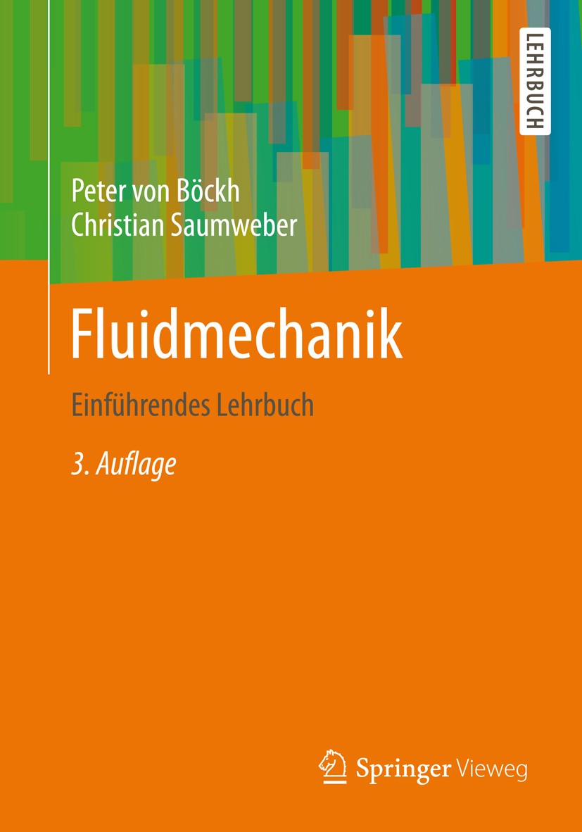 Titlebook: Fluidmechanik; Einführendes Lehrbuc Peter Böckh,Christian Saumweber Textbook 2013Latest edition Springer-Verlag Berlin Heidelberg 2013 Flui Titlebook: Fluidmechanik; Einführendes Lehrbuc Peter Böckh,Christian Saumweber Textbook 2013Latest edition Springer-Verlag Berlin Heidelberg 2013 Flui