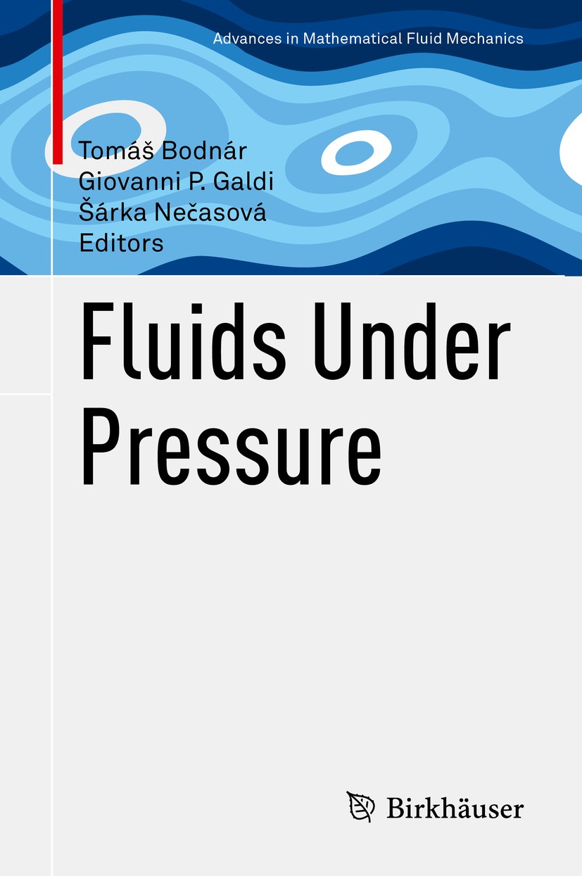 Titlebook: Fluids Under Pressure; Tomáš Bodnár,Giovanni P. Galdi,Šárka Nečasová Book 2020 Springer Nature Switzerland AG 2020 Prague-Sum 2016.Fluid f Titlebook: Fluids Under Pressure; Tomáš Bodnár,Giovanni P. Galdi,Šárka Nečasová Book 2020 Springer Nature Switzerland AG 2020 Prague-Sum 2016.Fluid f