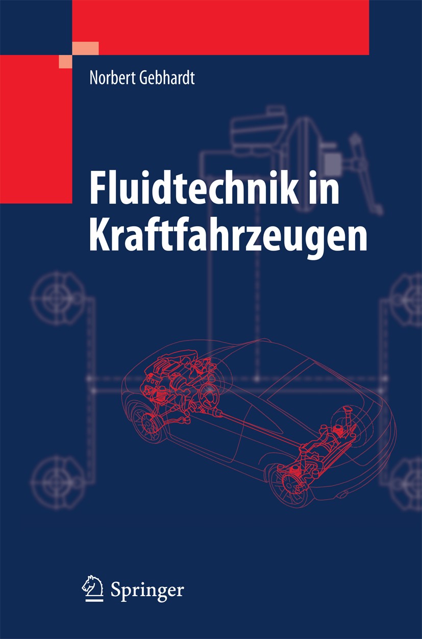 Titlebook: Fluidtechnik in Kraftfahrzeugen; Norbert Gebhardt Book 2010 Springer-Verlag Berlin Heidelberg 2010 Bremssysteme.Energieeffizienz.Fahrzeugh Titlebook: Fluidtechnik in Kraftfahrzeugen; Norbert Gebhardt Book 2010 Springer-Verlag Berlin Heidelberg 2010 Bremssysteme.Energieeffizienz.Fahrzeugh