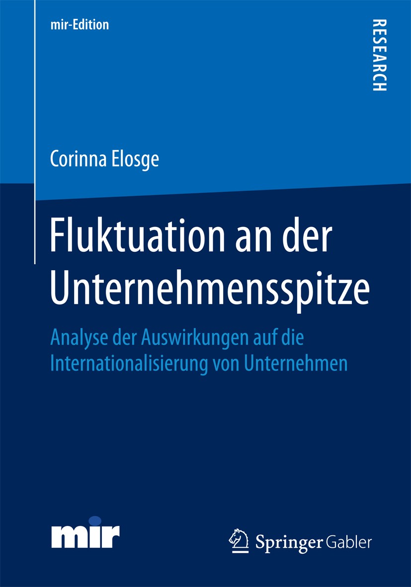 Titlebook: Fluktuation an der Unternehmensspitze; Analyse der Auswirku Corinna Elosge Book 2016 Springer Fachmedien Wiesbaden 2016 Führungswechsel.Str Titlebook: Fluktuation an der Unternehmensspitze; Analyse der Auswirku Corinna Elosge Book 2016 Springer Fachmedien Wiesbaden 2016 Führungswechsel.Str