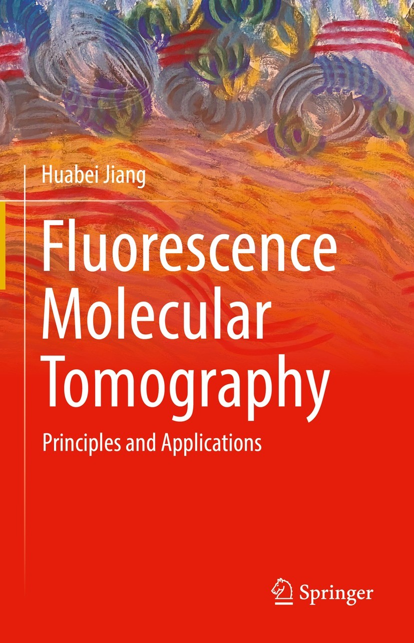 Titlebook: Fluorescence Molecular Tomography; Principles and Appli Huabei Jiang Book 2023 The Editor(s) (if applicable) and The Author(s), under exclu Titlebook: Fluorescence Molecular Tomography; Principles and Appli Huabei Jiang Book 2023 The Editor(s) (if applicable) and The Author(s), under exclu