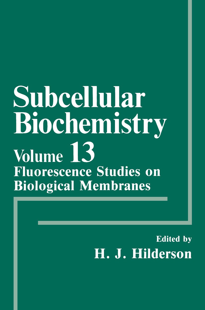 Titlebook: Fluorescence Studies on Biological Membranes; H. J. Hilderson Book 1988 Plenum Press, New York 1988 Biomembran.DNA.Lipid.Oxidation.Polypep Titlebook: Fluorescence Studies on Biological Membranes; H. J. Hilderson Book 1988 Plenum Press, New York 1988 Biomembran.DNA.Lipid.Oxidation.Polypep
