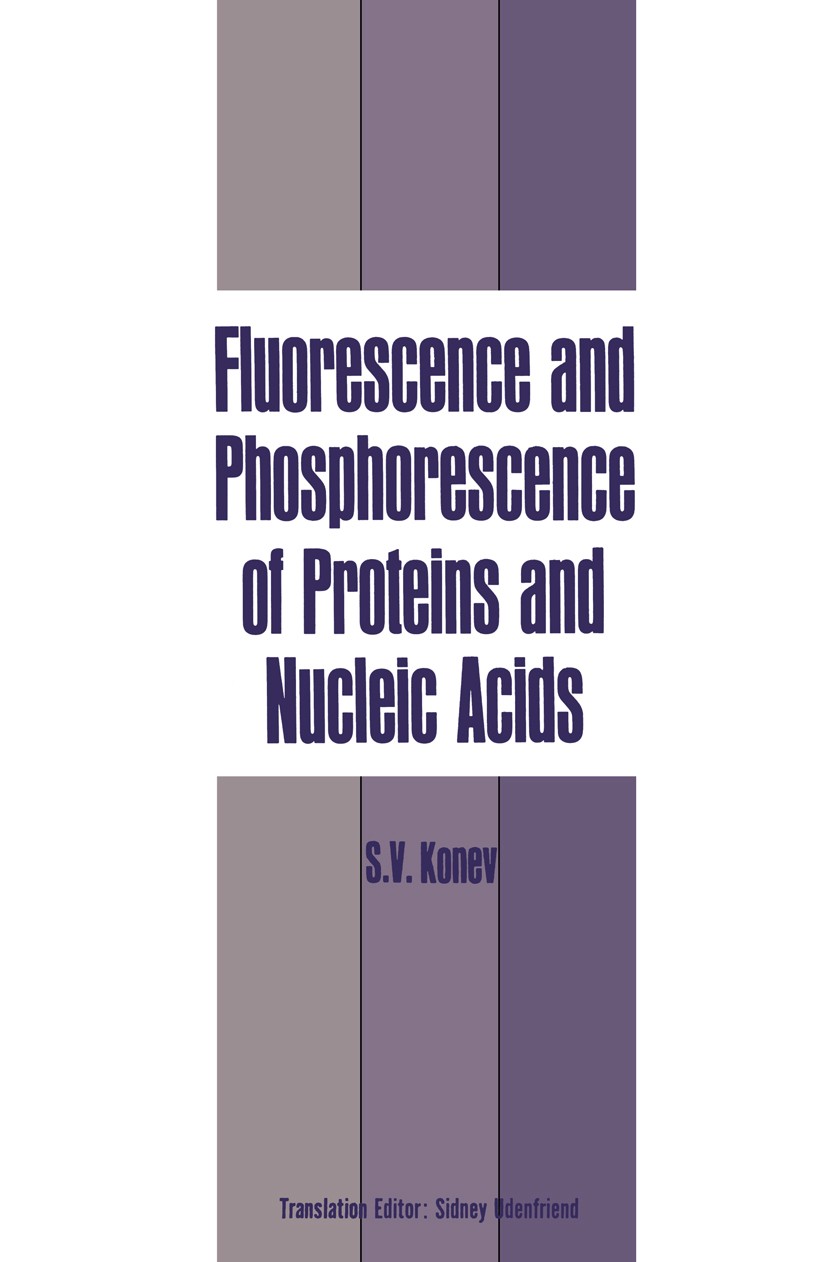 Titlebook: Fluorescence and Phosphorescence of Proteins and Nucleic Acids; Sergei V. Konev Book 1967 Plenum Press 1967 Purine.Pyrimidine.amino acid.n Titlebook: Fluorescence and Phosphorescence of Proteins and Nucleic Acids; Sergei V. Konev Book 1967 Plenum Press 1967 Purine.Pyrimidine.amino acid.n