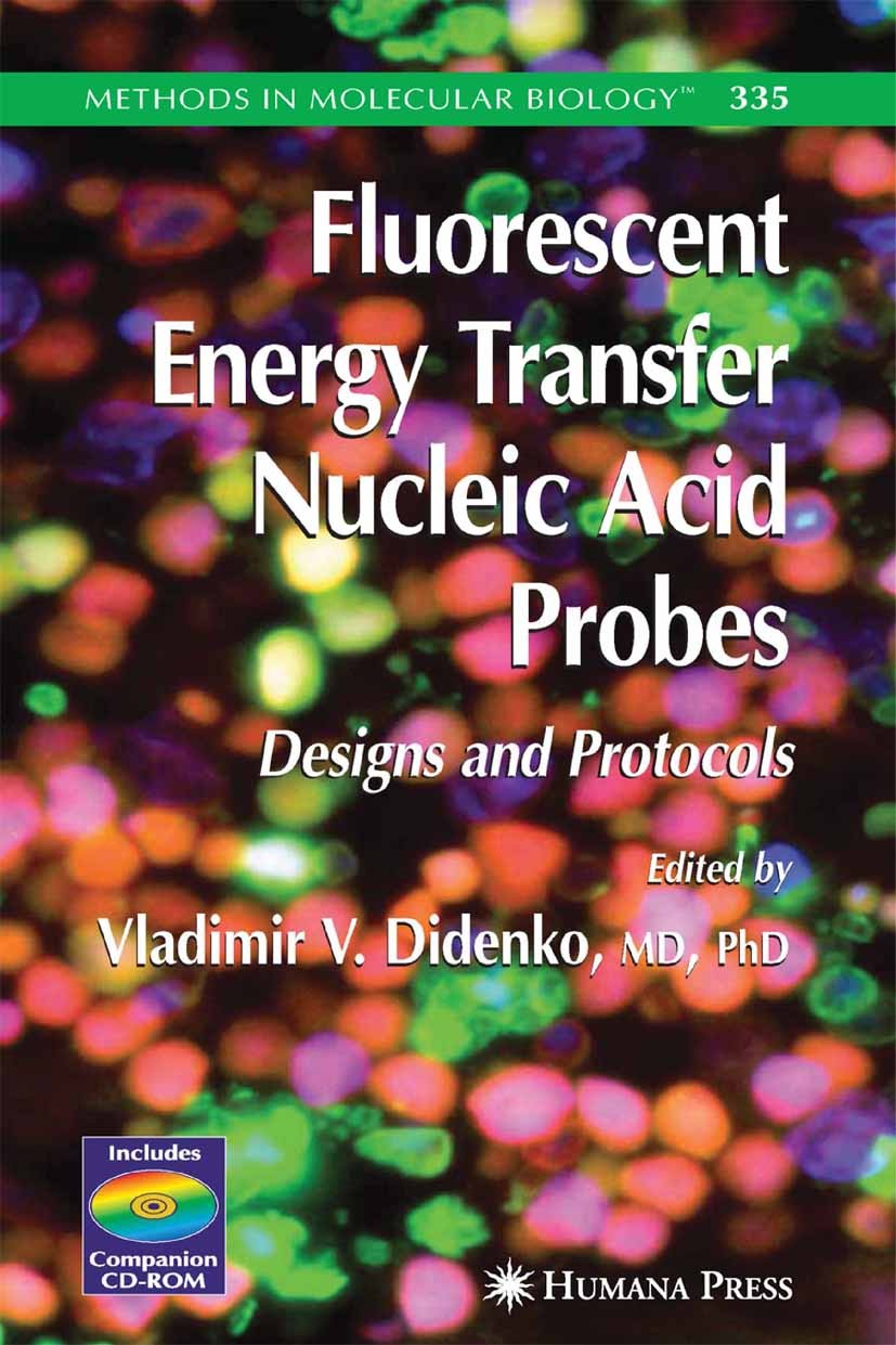 Titlebook: Fluorescent Energy Transfer Nucleic Acid Probes; Designs and Protocol Vladimir V. Didenko Book 2006 Humana Press 2006 DNA.Genotyp.Mutation. Titlebook: Fluorescent Energy Transfer Nucleic Acid Probes; Designs and Protocol Vladimir V. Didenko Book 2006 Humana Press 2006 DNA.Genotyp.Mutation.