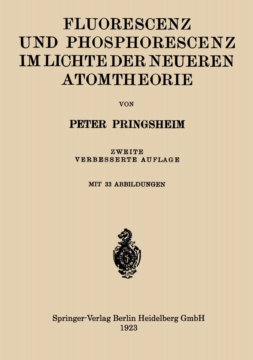 Titlebook: Fluorescenz und Phosphorescenz im Lichte der Neueren Atomtheorie; Peter Pringsheim Book 1923Latest edition Springer-Verlag Berlin Heidelbe Titlebook: Fluorescenz und Phosphorescenz im Lichte der Neueren Atomtheorie; Peter Pringsheim Book 1923Latest edition Springer-Verlag Berlin Heidelbe