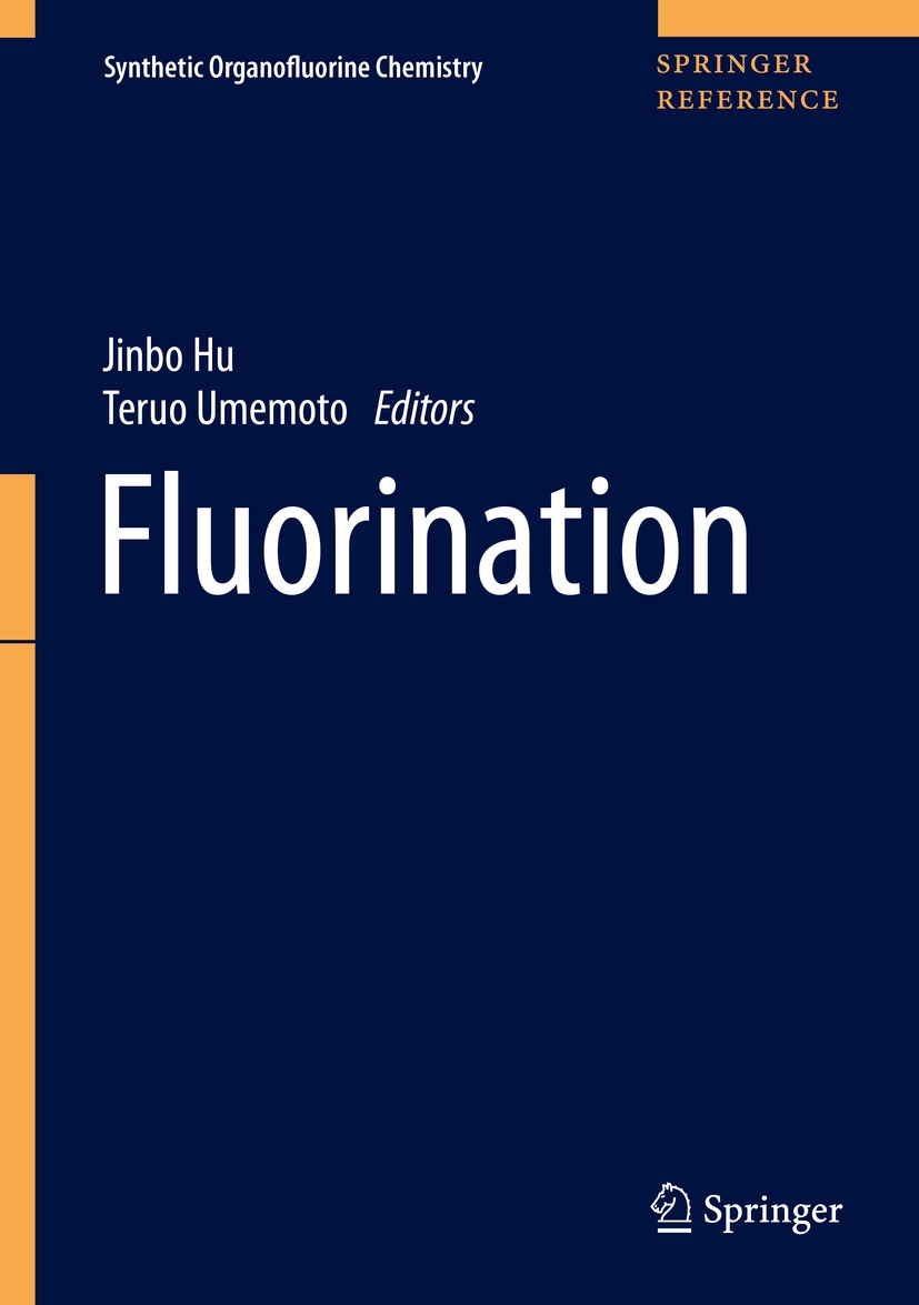 Titlebook: Fluorination; Jinbo Hu,Teruo Umemoto Reference work 2020 Springer Nature Singapore Pte Ltd. 2020 Organofluorine.Monofluorination.Alkyl flu Titlebook: Fluorination; Jinbo Hu,Teruo Umemoto Reference work 2020 Springer Nature Singapore Pte Ltd. 2020 Organofluorine.Monofluorination.Alkyl flu