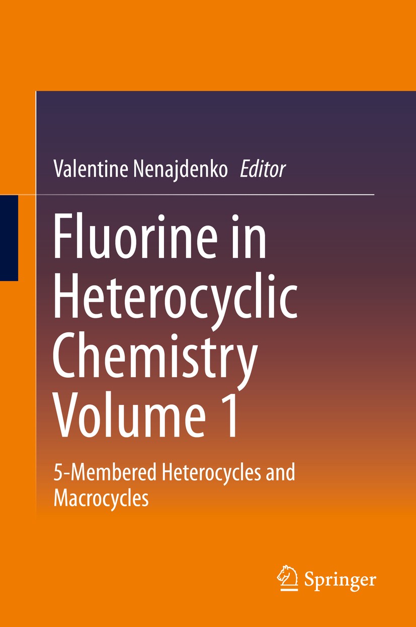 Titlebook: Fluorine in Heterocyclic Chemistry Volume 1; 5-Membered Heterocyc Valentine Nenajdenko Book 2014 Springer International Publishing Switzerl Titlebook: Fluorine in Heterocyclic Chemistry Volume 1; 5-Membered Heterocyc Valentine Nenajdenko Book 2014 Springer International Publishing Switzerl