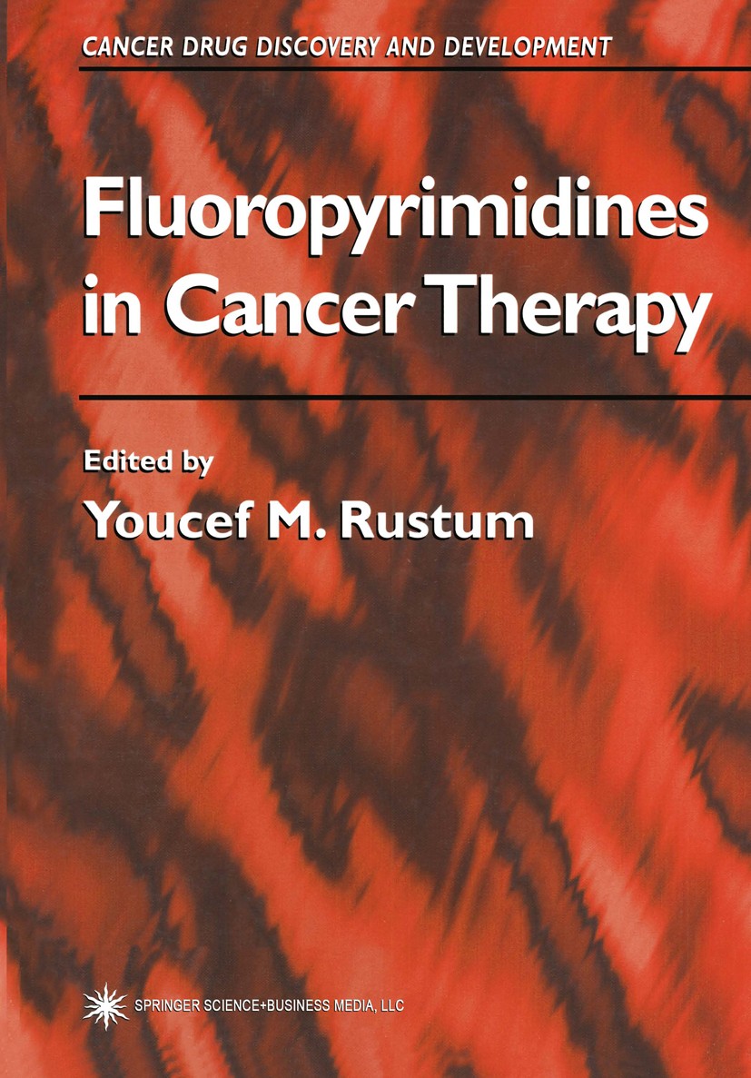 Titlebook: Fluoropyrimidines in Cancer Therapy; Youcef M. Rustum Book 2003 Springer Science+Business Media New York 2003 cell.clinical trial.liver.me Titlebook: Fluoropyrimidines in Cancer Therapy; Youcef M. Rustum Book 2003 Springer Science+Business Media New York 2003 cell.clinical trial.liver.me
