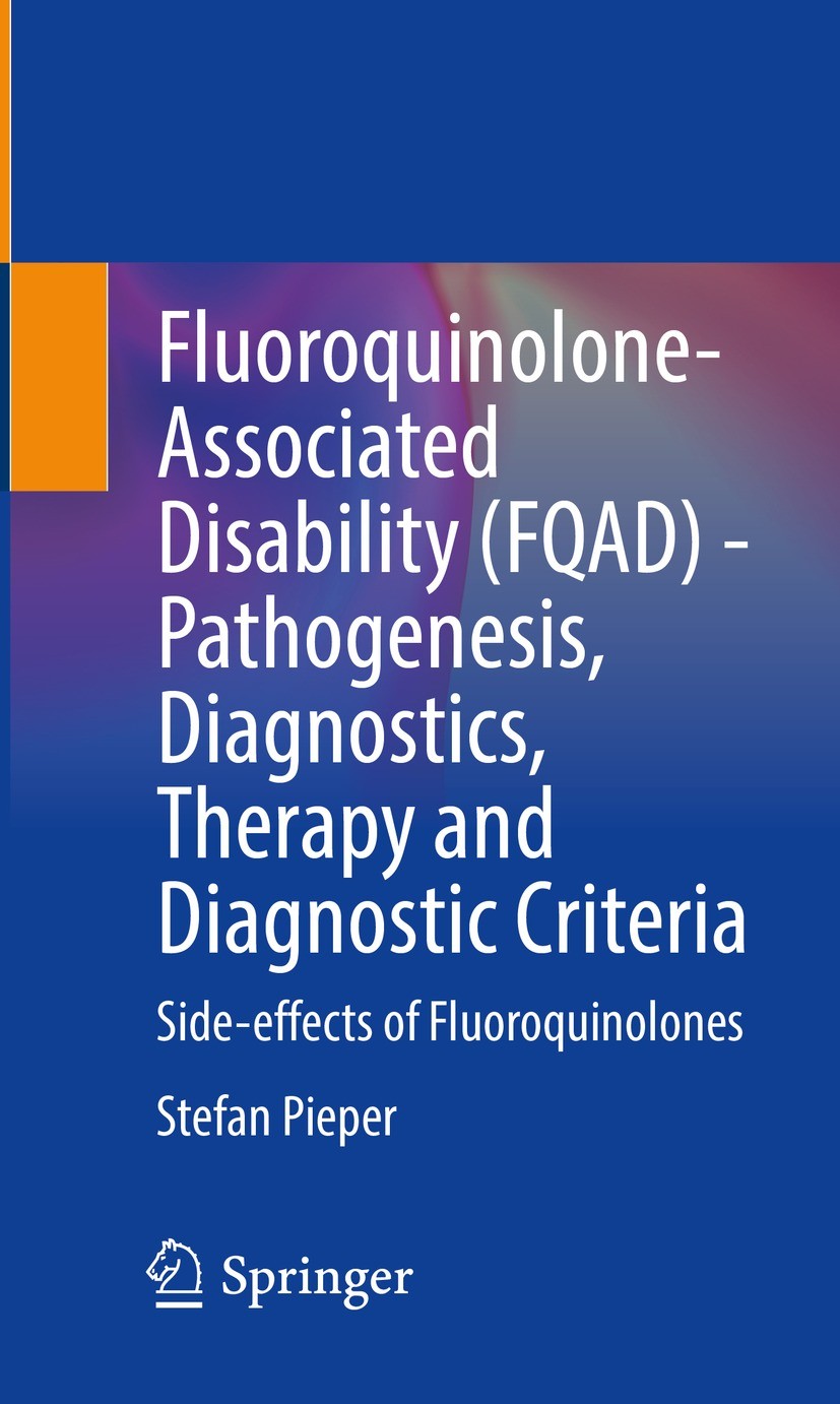 Titlebook: Fluoroquinolone-Associated Disability (FQAD) - Pathogenesis, Diagnostics, Therapy and Diagnostic Cri; Side-effects of Fluo Stefan Pieper Bo Titlebook: Fluoroquinolone-Associated Disability (FQAD) - Pathogenesis, Diagnostics, Therapy and Diagnostic Cri; Side-effects of Fluo Stefan Pieper Bo