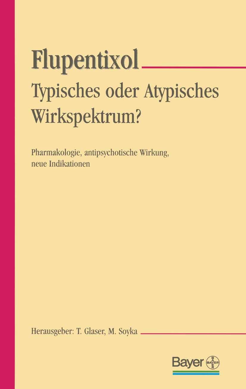 Titlebook: Flupentixol — Typisches oder atypisches Wirkspektrum?; Pharmakologie, antip T. Glaser,M. Soyka Conference proceedings 1998 Dr. Dietrich Ste Titlebook: Flupentixol — Typisches oder atypisches Wirkspektrum?; Pharmakologie, antip T. Glaser,M. Soyka Conference proceedings 1998 Dr. Dietrich Ste
