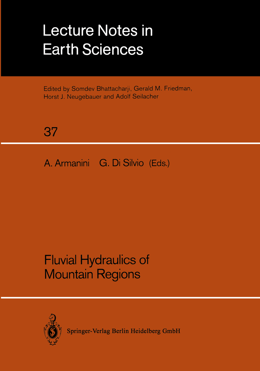 Titlebook: Fluvial Hydraulics of Mountain Regions; Aronne Armanini,Giampaolo Silvio Conference proceedings 1991 Springer-Verlag Berlin Heidelberg 199 Titlebook: Fluvial Hydraulics of Mountain Regions; Aronne Armanini,Giampaolo Silvio Conference proceedings 1991 Springer-Verlag Berlin Heidelberg 199