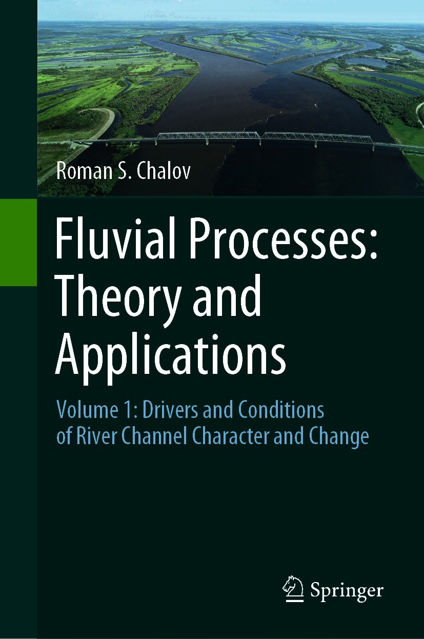 Titlebook: Fluvial Processes: Theory and Applications; Volume 1: Drivers an Roman S. Chalov Book 2021 Springer Nature Switzerland AG 2021 Hydrogeomorp Titlebook: Fluvial Processes: Theory and Applications; Volume 1: Drivers an Roman S. Chalov Book 2021 Springer Nature Switzerland AG 2021 Hydrogeomorp