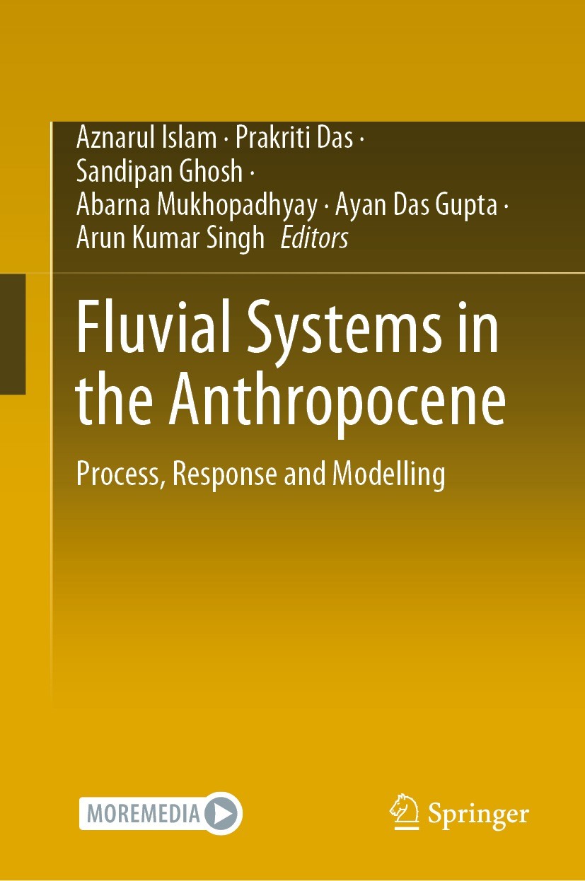 Titlebook: Fluvial Systems in the Anthropocene; Process, Response an Aznarul Islam,Prakriti Das,Arun Kumar Singh Book 2022 The Editor(s) (if applicabl Titlebook: Fluvial Systems in the Anthropocene; Process, Response an Aznarul Islam,Prakriti Das,Arun Kumar Singh Book 2022 The Editor(s) (if applicabl