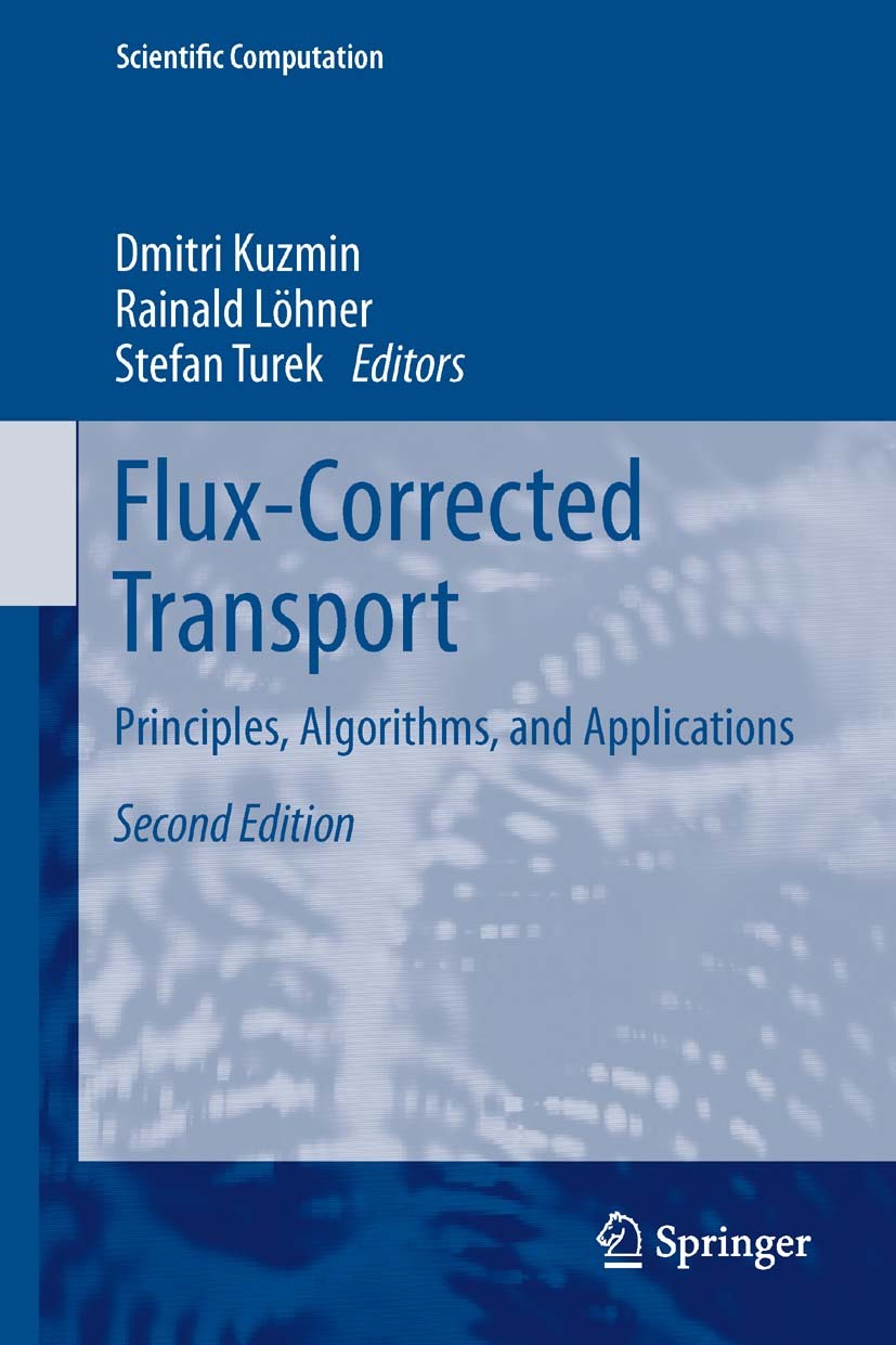 Titlebook: Flux-Corrected Transport; Principles, Algorith Dmitri Kuzmin,Rainald Löhner,Stefan Turek Book 2012Latest edition Springer Science+Business Titlebook: Flux-Corrected Transport; Principles, Algorith Dmitri Kuzmin,Rainald Löhner,Stefan Turek Book 2012Latest edition Springer Science+Business
