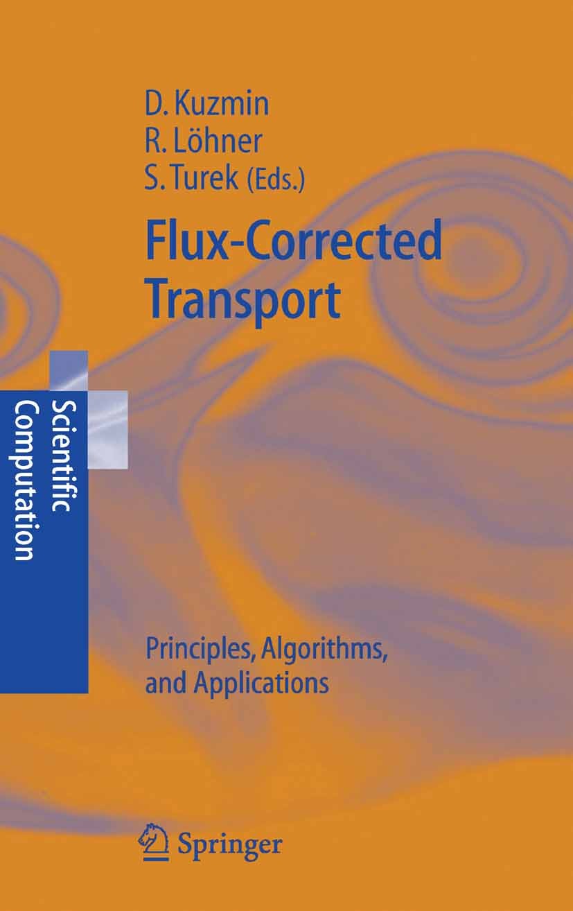 Titlebook: Flux-Corrected Transport; Principles, Algorith Dmitri Kuzmin,Rainald Löhner,Stefan Turek Book 20051st edition Springer-Verlag Berlin Heidel Titlebook: Flux-Corrected Transport; Principles, Algorith Dmitri Kuzmin,Rainald Löhner,Stefan Turek Book 20051st edition Springer-Verlag Berlin Heidel