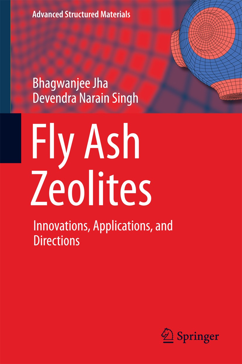 Titlebook: Fly Ash Zeolites; Innovations, Applica Bhagwanjee Jha,Devendra Narain Singh Book 2016 Springer Science+Business Media Singapore 2016 Applic Titlebook: Fly Ash Zeolites; Innovations, Applica Bhagwanjee Jha,Devendra Narain Singh Book 2016 Springer Science+Business Media Singapore 2016 Applic