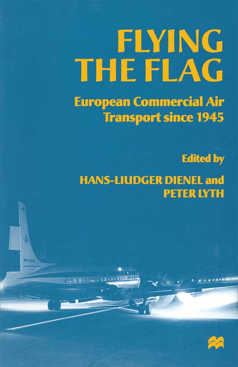 Titlebook: Flying the Flag; European Commercial Hans-Liudger Dienel (Managing Director),Peter Lyth Book 1998 Palgrave Macmillan, a division of Macmil Titlebook: Flying the Flag; European Commercial Hans-Liudger Dienel (Managing Director),Peter Lyth Book 1998 Palgrave Macmillan, a division of Macmil