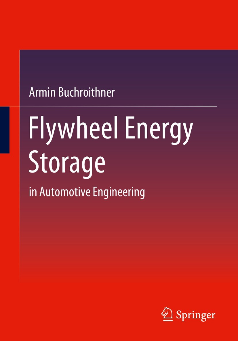 Titlebook: Flywheel Energy Storage; in Automotive Engine Armin Buchroithner Book 2023 Springer Fachmedien Wiesbaden GmbH, part of Springer Nature 2023 Titlebook: Flywheel Energy Storage; in Automotive Engine Armin Buchroithner Book 2023 Springer Fachmedien Wiesbaden GmbH, part of Springer Nature 2023