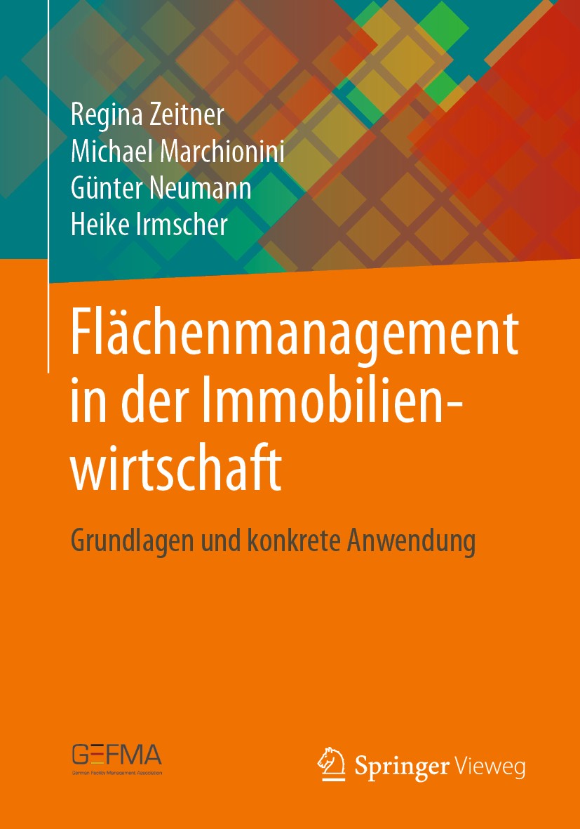 Titlebook: Flächenmanagement in der Immobilienwirtschaft; Grundlagen und konkr Regina Zeitner,Michael Marchionini,Heike Irmscher Book 2019 Springer-Ve Titlebook: Flächenmanagement in der Immobilienwirtschaft; Grundlagen und konkr Regina Zeitner,Michael Marchionini,Heike Irmscher Book 2019 Springer-Ve