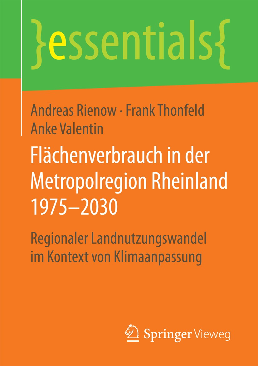 Titlebook: Flächenverbrauch in der Metropolregion Rheinland 1975–2030; Regionaler Landnutzu Andreas Rienow,Frank Thonfeld,Anke Valentin Book 2018 Spri Titlebook: Flächenverbrauch in der Metropolregion Rheinland 1975–2030; Regionaler Landnutzu Andreas Rienow,Frank Thonfeld,Anke Valentin Book 2018 Spri