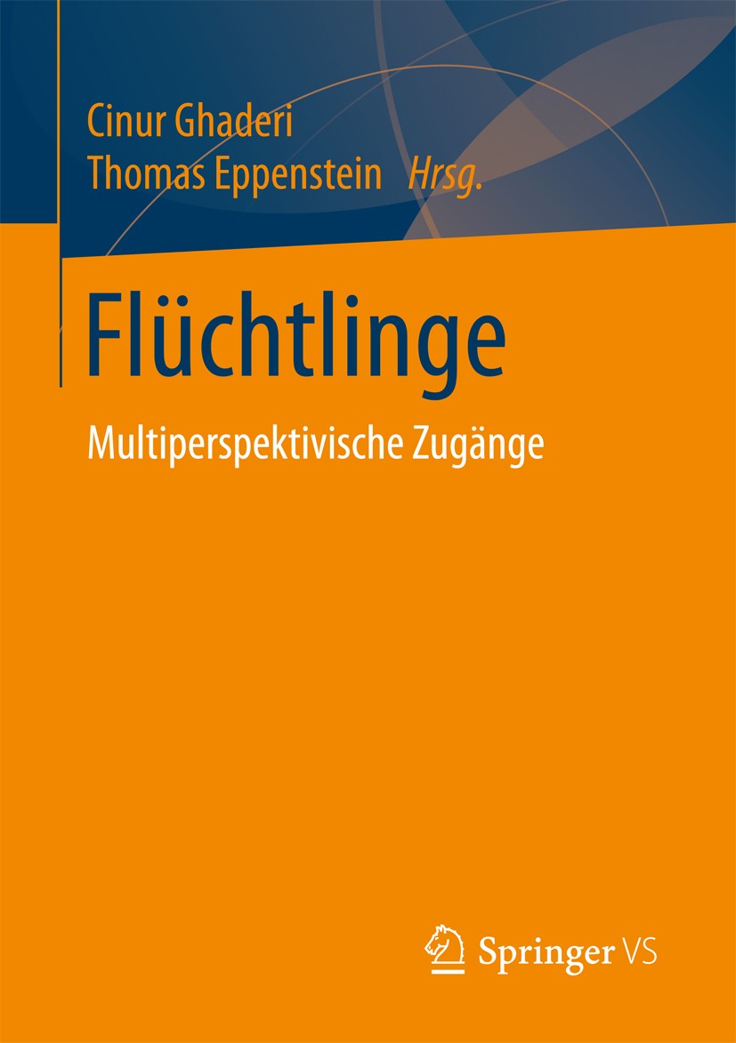 Titlebook: Flüchtlinge; Multiperspektivische Cinur Ghaderi,Thomas Eppenstein Book 2017 Springer Fachmedien Wiesbaden GmbH 2017 Soziale Arbeit.Pädagogi Titlebook: Flüchtlinge; Multiperspektivische Cinur Ghaderi,Thomas Eppenstein Book 2017 Springer Fachmedien Wiesbaden GmbH 2017 Soziale Arbeit.Pädagogi