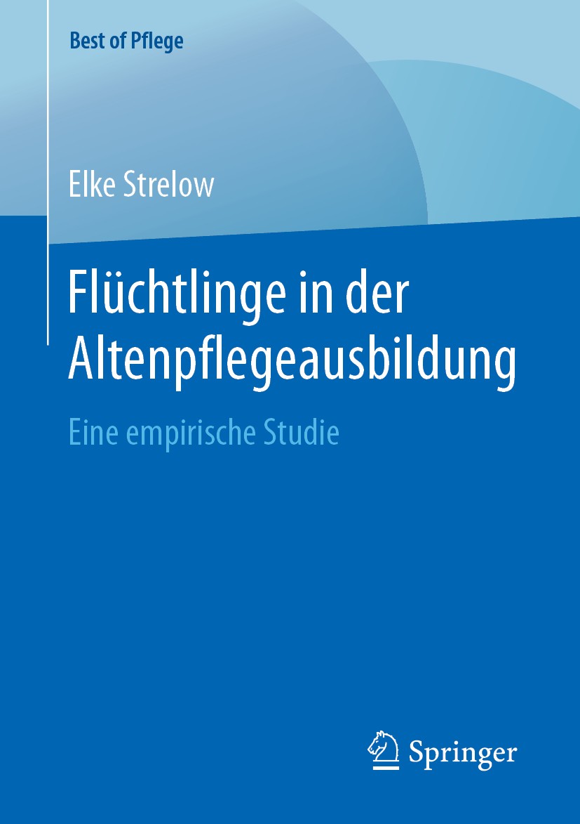 Titlebook: Flüchtlinge in der Altenpflegeausbildung; Eine empirische Stud Elke Strelow Book 2019 Der/die Herausgeber bzw. der/die Autor(en), exklusiv Titlebook: Flüchtlinge in der Altenpflegeausbildung; Eine empirische Stud Elke Strelow Book 2019 Der/die Herausgeber bzw. der/die Autor(en), exklusiv