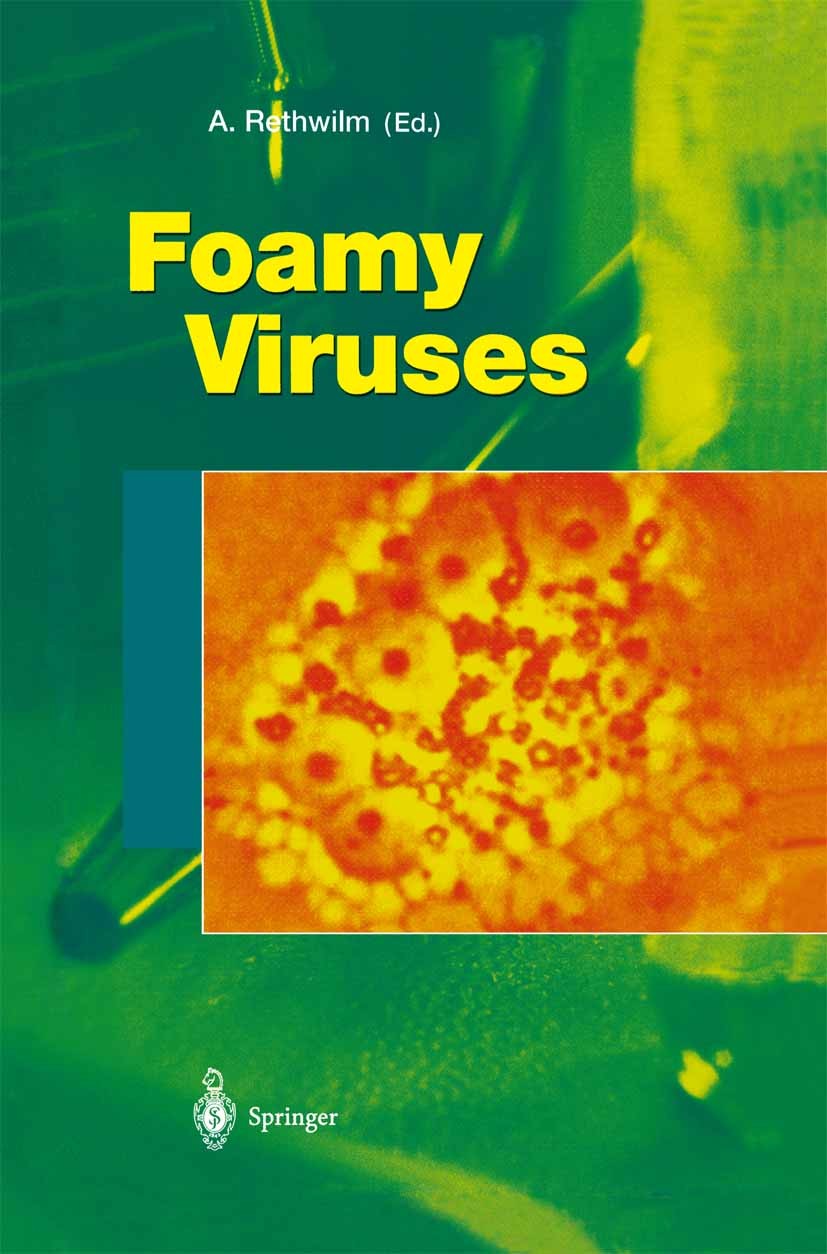 Titlebook: Foamy Viruses; Axel Rethwilm Book 2003 The Editor(s) (if applicable) and The Author(s), under exclusive license to Springer-Verlag GmbH, D Titlebook: Foamy Viruses; Axel Rethwilm Book 2003 The Editor(s) (if applicable) and The Author(s), under exclusive license to Springer-Verlag GmbH, D