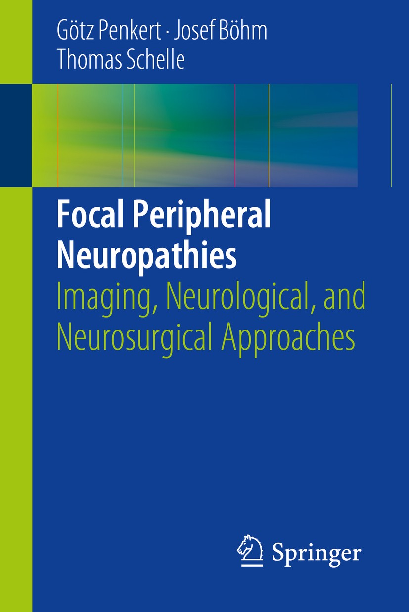 Titlebook: Focal Peripheral Neuropathies; Imaging, Neurologica Götz Penkert,Josef Böhm,Thomas Schelle Book 2015 Springer-Verlag Berlin Heidelberg 2015 Titlebook: Focal Peripheral Neuropathies; Imaging, Neurologica Götz Penkert,Josef Böhm,Thomas Schelle Book 2015 Springer-Verlag Berlin Heidelberg 2015