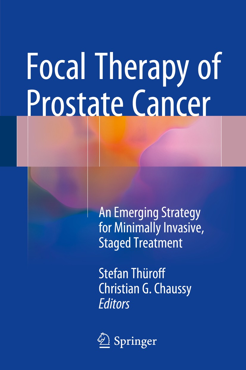 Titlebook: Focal Therapy of Prostate Cancer; An Emerging Strategy Stefan Thüroff,Christian G. Chaussy Book 2015 Springer International Publishing Swit Titlebook: Focal Therapy of Prostate Cancer; An Emerging Strategy Stefan Thüroff,Christian G. Chaussy Book 2015 Springer International Publishing Swit