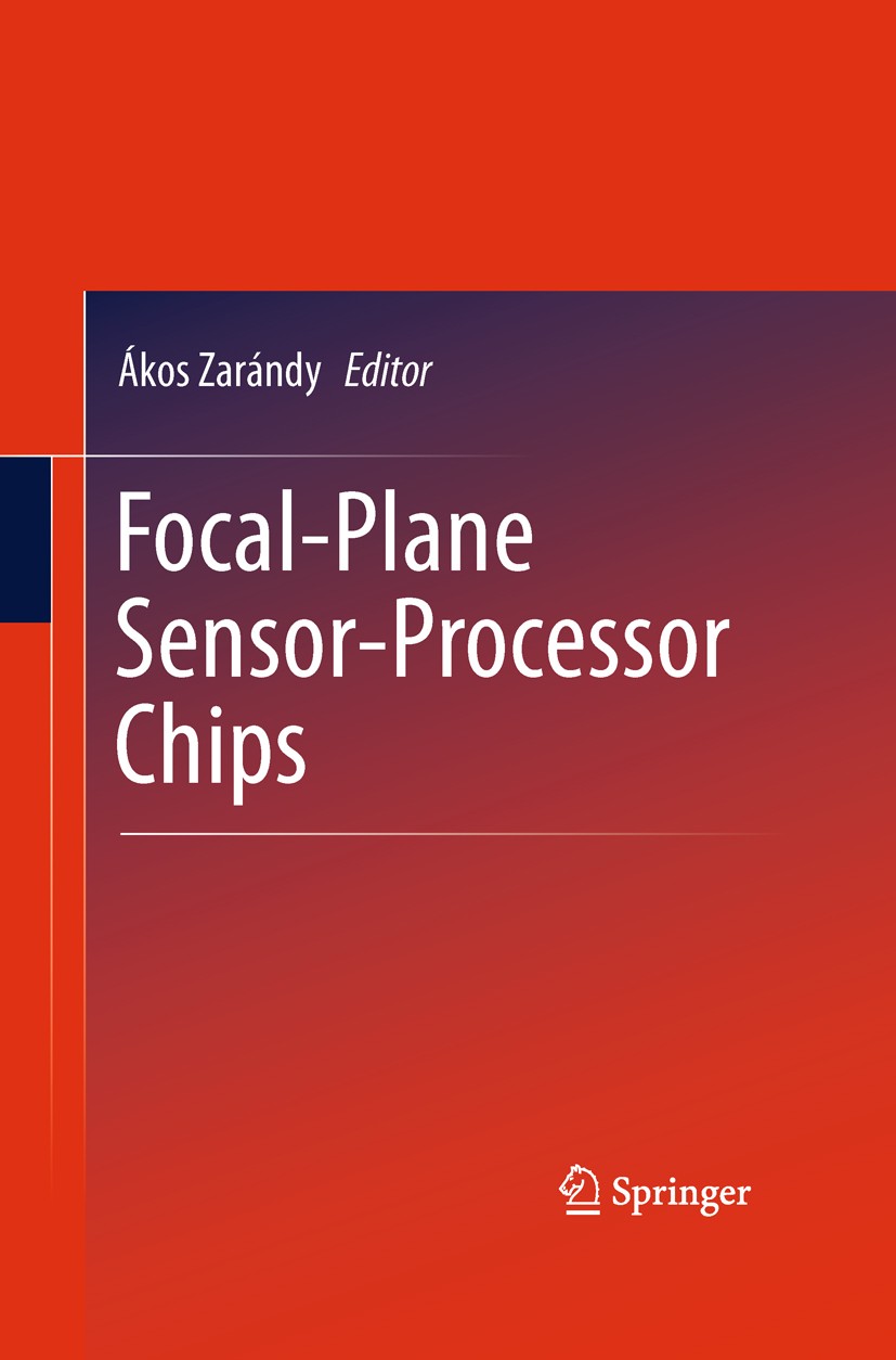 Titlebook: Focal-Plane Sensor-Processor Chips; Ákos Zarándy Book 2011 Springer Science+Business Media, LLC 2011 Adaptive sensing.CMOS Integrated Circ Titlebook: Focal-Plane Sensor-Processor Chips; Ákos Zarándy Book 2011 Springer Science+Business Media, LLC 2011 Adaptive sensing.CMOS Integrated Circ