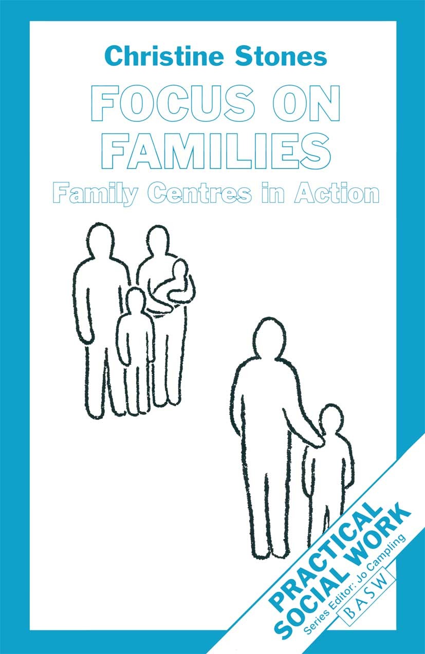 Titlebook: Focus on Families; Family Centres in Ac Christine Stones Textbook Jan 1994Latest edition Macmillan Publishers Limited 1994 children.gender. Titlebook: Focus on Families; Family Centres in Ac Christine Stones Textbook Jan 1994Latest edition Macmillan Publishers Limited 1994 children.gender.