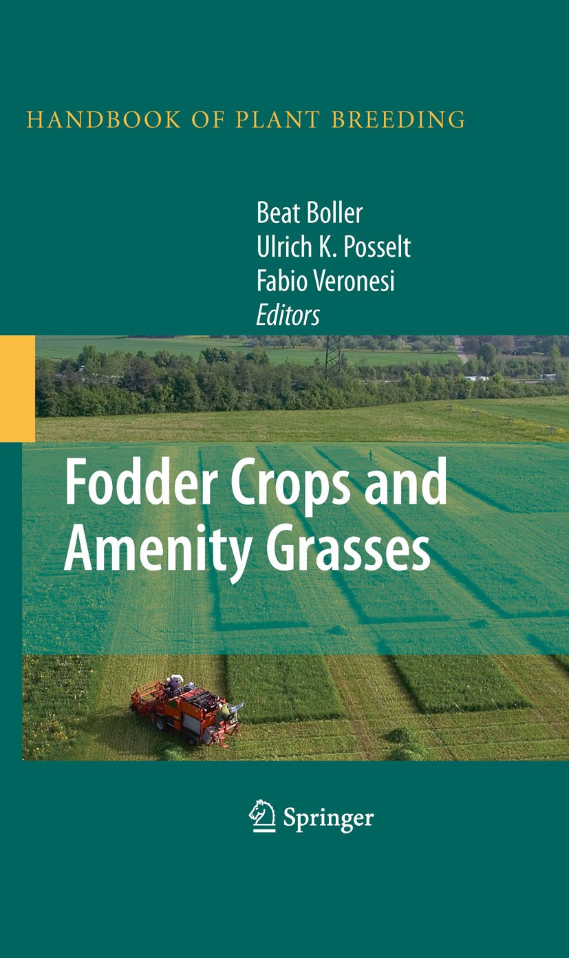 Titlebook: Fodder Crops and Amenity Grasses; Beat Boller,Ulrich K. Posselt,Fabio Veronesi Book 2010 Springer-Verlag New York 2010 biotechnology.breed Titlebook: Fodder Crops and Amenity Grasses; Beat Boller,Ulrich K. Posselt,Fabio Veronesi Book 2010 Springer-Verlag New York 2010 biotechnology.breed